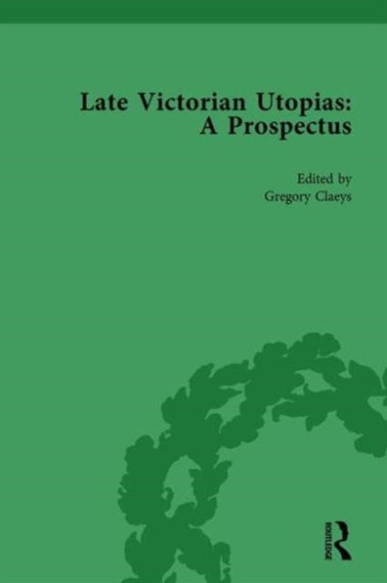Book cover of: Late Victorian Utopias: A Prospectus, Volume 3. By: Gregory Claeys
