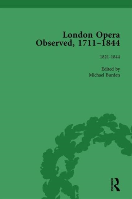 Book cover of: London Opera Observed 1711–1844, Volume V. By: Michael Burden