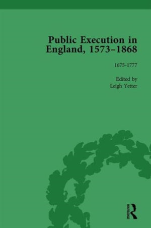 Public Execution in England, 1573–1868, Part I Vol 3