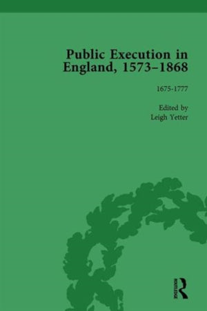 Public Execution in England, 1573–1868, Part I Vol 4