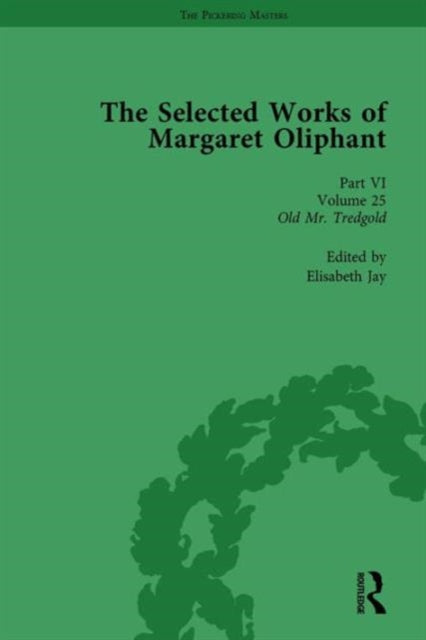 The Selected Works of Margaret Oliphant, Part VI Volume 25