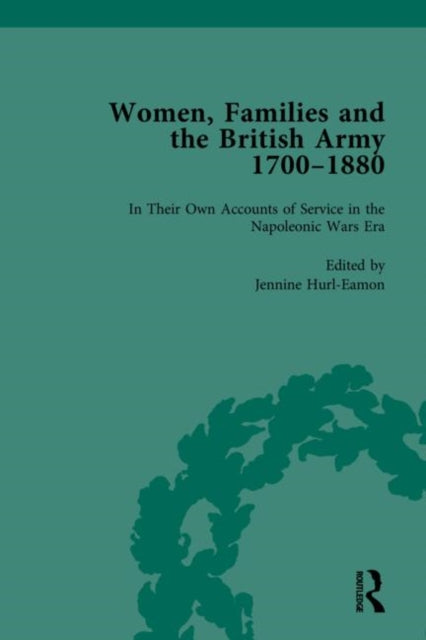 Book cover of: Women, Families and the British Army, 1700–1880 Vol 3. By: Jennine Hurl-Eamon