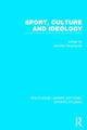 Book cover of: Sport, Culture and Ideology (RLE Sports Studies). By: Jennifer Hargreaves