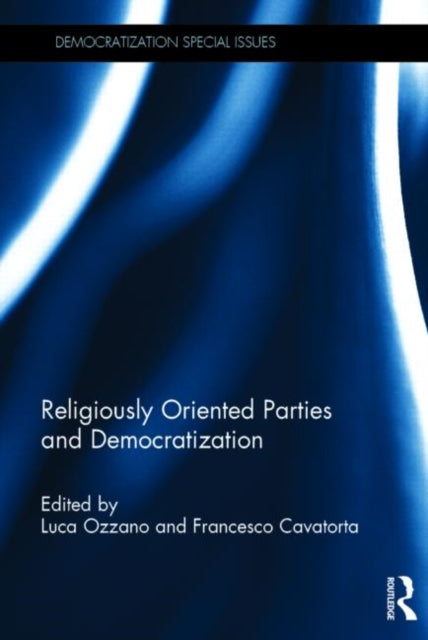 Book cover of: Religiously Oriented Parties and Democratization. By: Luca Ozzano