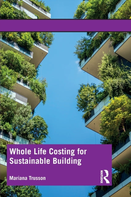 Book cover of: Whole Life Costing for Sustainable Building. By: Mariana Trusson