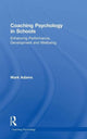 Book cover of: Coaching Psychology in Schools. By: Mark Adams