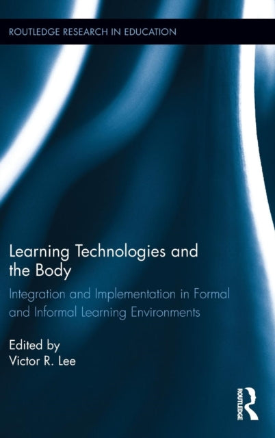 Book cover of: Learning Technologies and the Body. By: Victor R. Lee