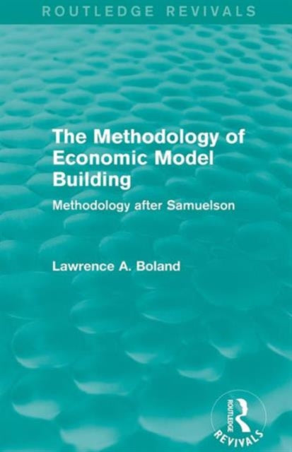 Book cover of: Methodology of Economic Model Building (Routledge Revivals). By: Lawrence A. Boland