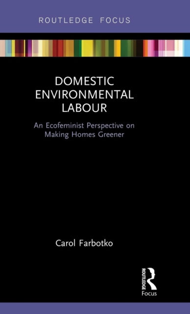 Book cover of: Domestic Environmental Labour. By: Carol Farbotko