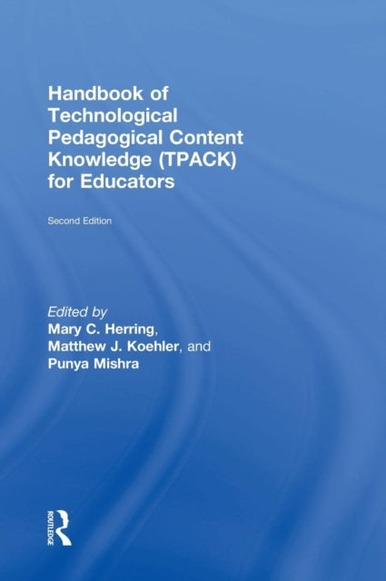Book cover of: Handbook of Technological Pedagogical Content Knowledge (TPACK) for Educators. By: Mary Herring