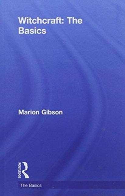 Book cover of: Witchcraft: The Basics. By: Marion Gibson
