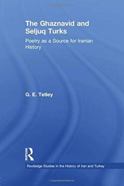 Book cover of: Ghaznavid and Seljuk Turks. By: Gillies Tetley