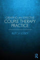 Book cover of: Creating an Effective Couples Therapy Practice. By: Butch Losey