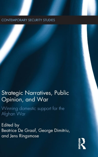 Book cover of: Strategic Narratives, Public Opinion and War. By: Beatrice de Graaf