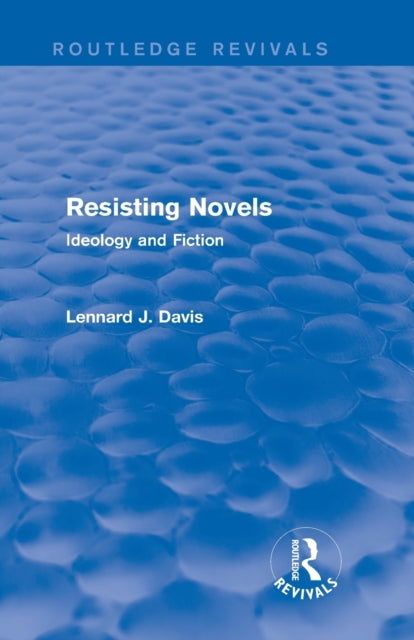 Book cover of: Resisting Novels (Routledge Revivals). By: Lennard J. Davis