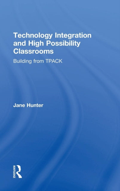 Book cover of: Technology Integration and High Possibility Classrooms. By: Jane Hunter