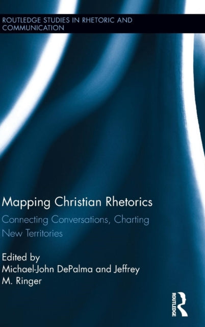 Book cover of: Mapping Christian Rhetorics. By: Michael-John DePalma
