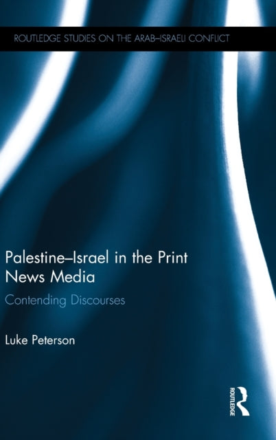 Book cover of: Palestine-Israel in the Print News Media. By: Luke Peterson