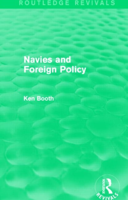 Book cover of: Navies and Foreign Policy (Routledge Revivals). By: Ken Booth