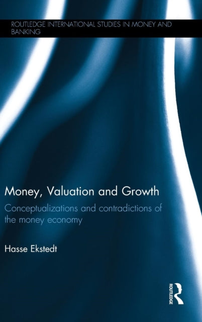 Book cover of: Money, Valuation and Growth. By: Hasse Ekstedt