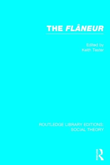 Book cover of: Flaneur (RLE Social Theory). By: Keith Tester