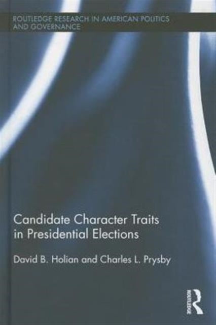 Book cover of: Candidate Character Traits in Presidential Elections. By: David Holian