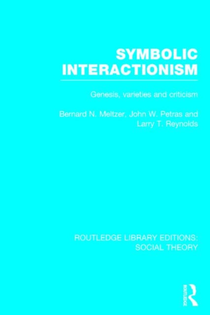 Book cover of: Symbolic Interactionism (RLE Social Theory). By: Bernard N. Meltzer