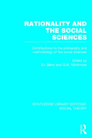 Rationality and the Social Sciences (RLE Social Theory)