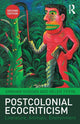 Book cover of: Postcolonial Ecocriticism. By: Graham Huggan