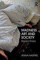 Book cover of: Madness, Art, and Society. By: Anna Harpin