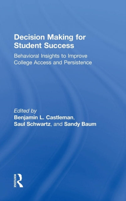 Book cover of: Decision Making for Student Success. By: Benjamin L. Castleman