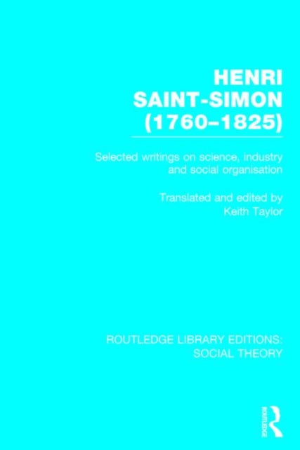 Book cover of: Henri Saint-Simon, (1760-1825) (RLE Social Theory). By: Keith Taylor