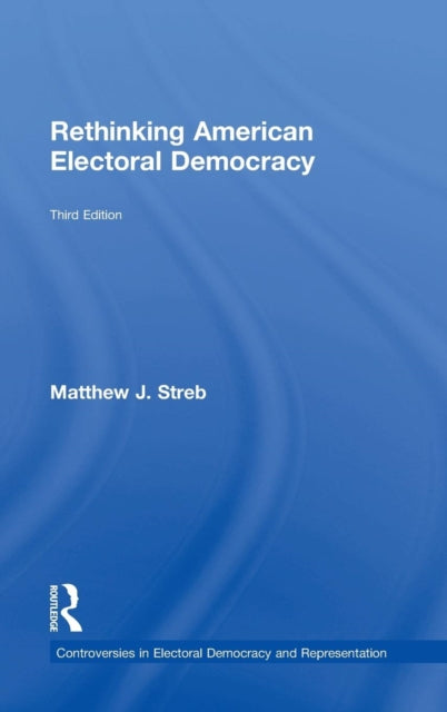 Book cover of: Rethinking American Electoral Democracy. By: Matthew J. Streb