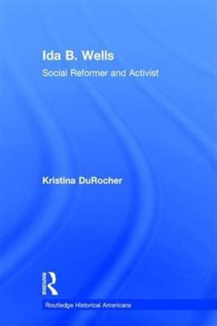 Book cover of: Ida B. Wells. By: Kristina DuRocher