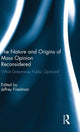 Book cover of: Nature and Origins of Mass Opinion Reconsidered. By: Jeffrey Friedman