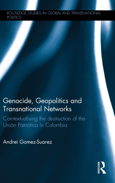 Book cover of: Genocide, Geopolitics and Transnational Networks. By: Andrei Gomez-Suarez