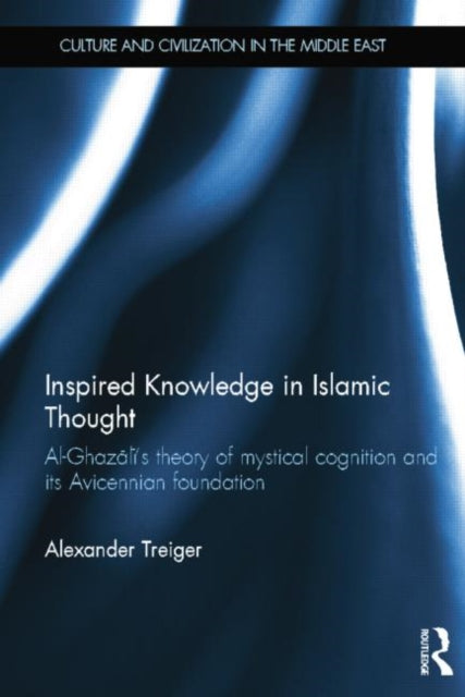 Book cover of: Inspired Knowledge in Islamic Thought. By: Alexander Treiger