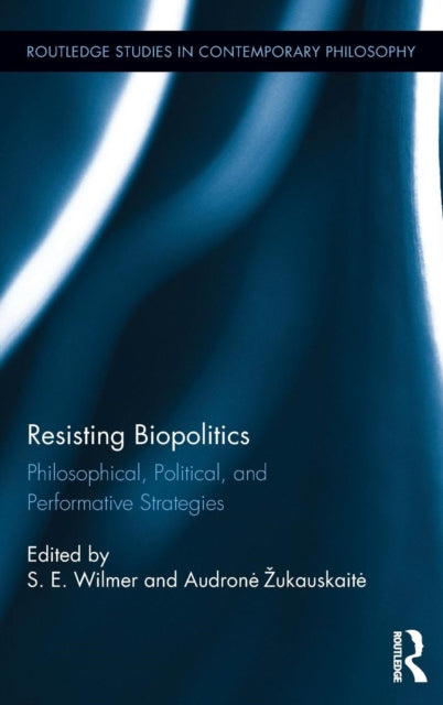 Book cover of: Resisting Biopolitics. By: S. E. Wilmer