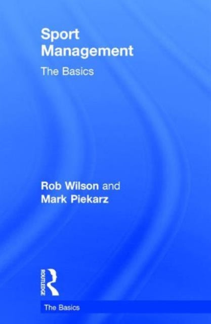 Book cover of: Sport Management: The Basics. By: Robert Wilson