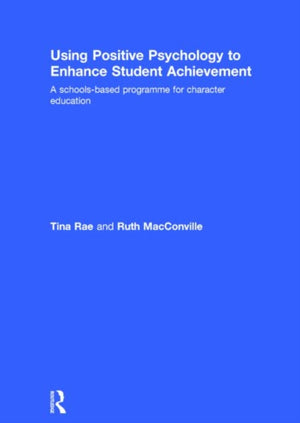 Using Positive Psychology to Enhance Student Achievement