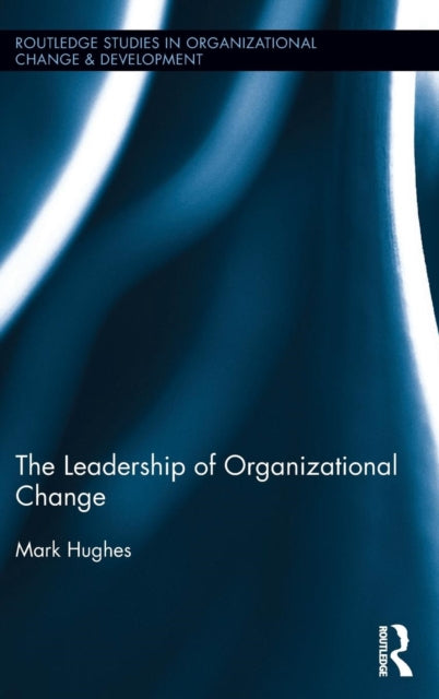Book cover of: Leadership of Organizational Change. By: Mark Hughes