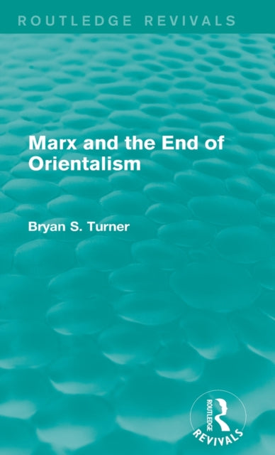 Book cover of: Marx and the End of Orientalism (Routledge Revivals)