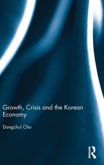 Growth, Crisis and the Korean Economy