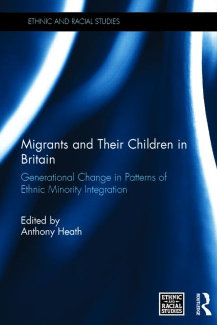 Book cover of: Migrants and Their Children in Britain. By: Anthony F. Heath