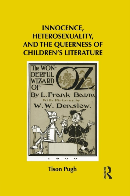 Book cover of: Innocence, Heterosexuality, and the Queerness of Children's Literature. By: Tison Pugh