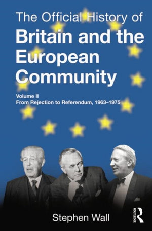 Official History of Britain and the European Community, Vol. II