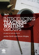 Book cover of: Introducing Teachers’ Writing Groups. By: Jenifer Smith