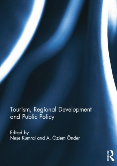 Book cover of: Tourism, Regional Development and Public Policy. By: Nese Kumral