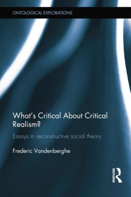 Book cover of: What's Critical About Critical Realism?. By: édéric Vandenberghe