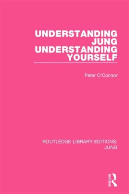 Book cover of: Understanding Jung Understanding Yourself (RLE: Jung). By: Peter O'Connor
